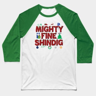 Mighty Fine Shindig Christmas Baseball T-Shirt